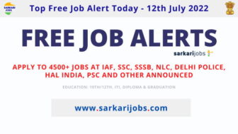 Free Job Alert Today 12th July 2022 – Upcoming 4500+ Jobs at IAF, SSC, SSSB, NLC, Delhi Police, HAL India, PSC and Other